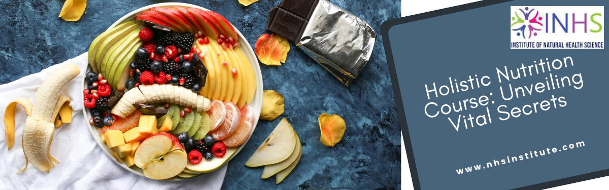 Holistic Nutrition Course: Unveiling Vital Secrets