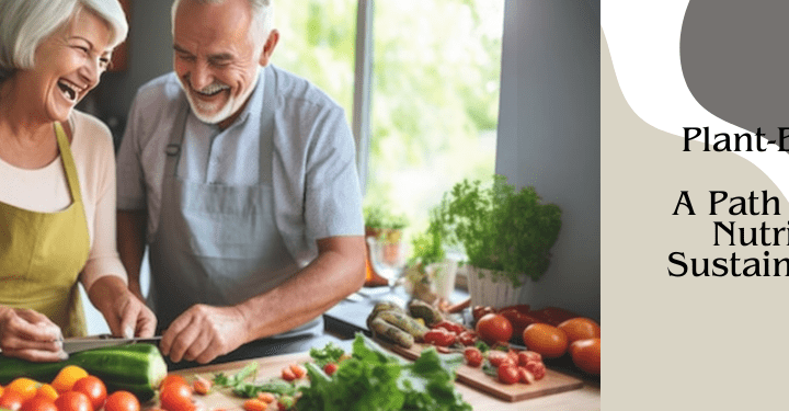 Plant-Based Diets: A Path to Optimal Nutrition and Sustainable Living