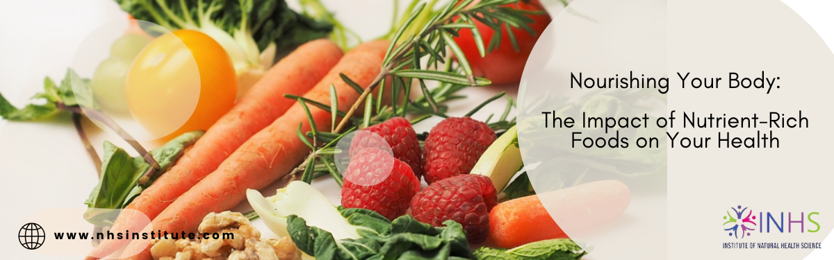 Nourishing Your Body: The Impact of Nutrient-Rich Foods on Your Health