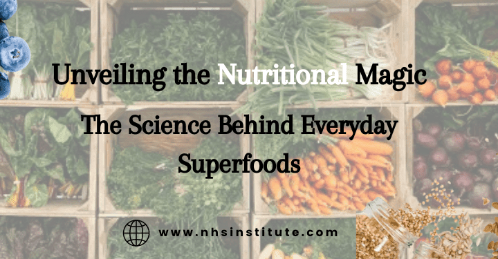 The Science Behind Everyday Superfoods