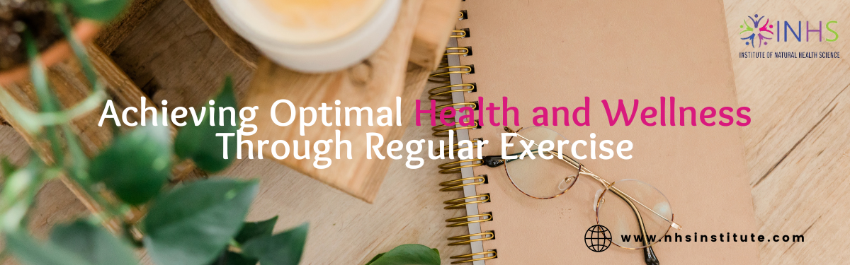 Achieving Optimal Health and Wellness Through Regular Exercise