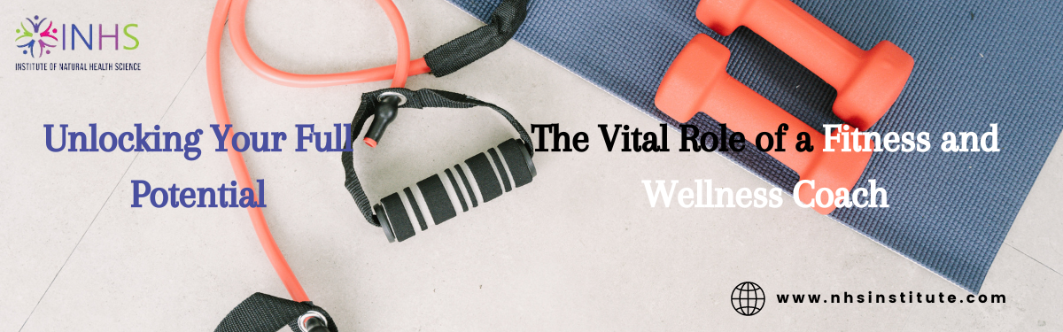 Unlocking Your Full Potential: The Vital Role of a Fitness and Wellness Coach
