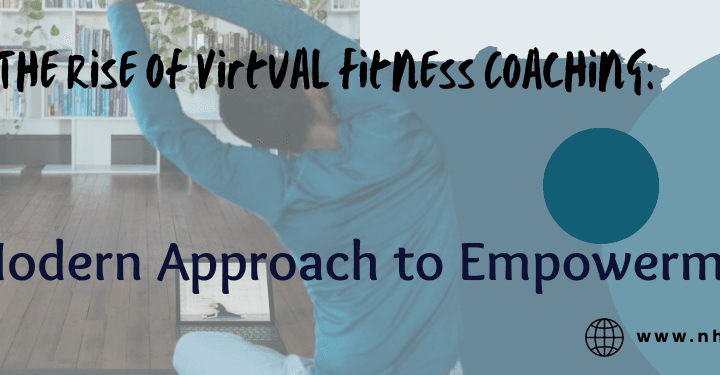 The Rise of Virtual Fitness Coaching: A Modern Approach to Empowerment