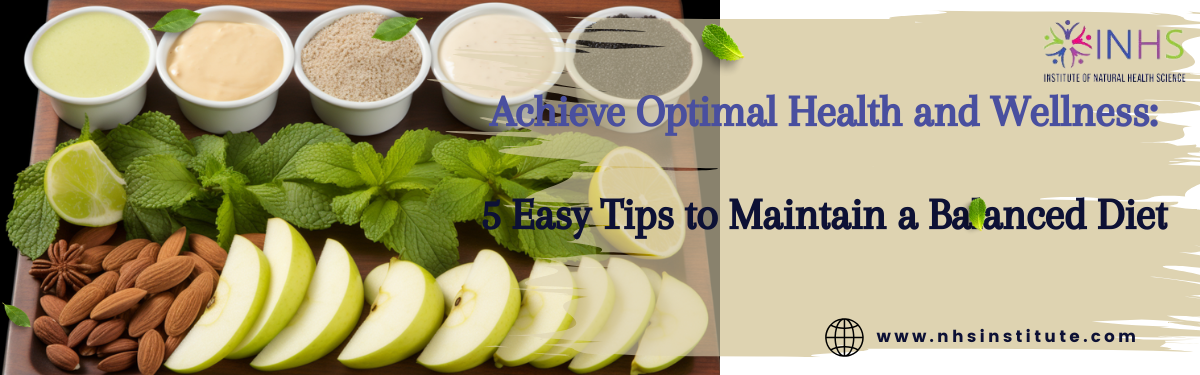 Achieve Optimal Health and Wellness: 5 Easy Tips to Maintain a Balanced Diet