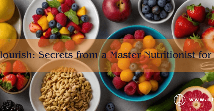 Nourish to Flourish: Secrets from a Master Nutritionist for Peak Vitality