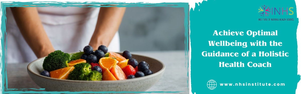 Achieve Optimal Wellbeing with the Guidance of a Holistic Health Coach