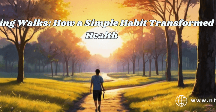 Morning Walks: How a Simple Habit Transformed My Health