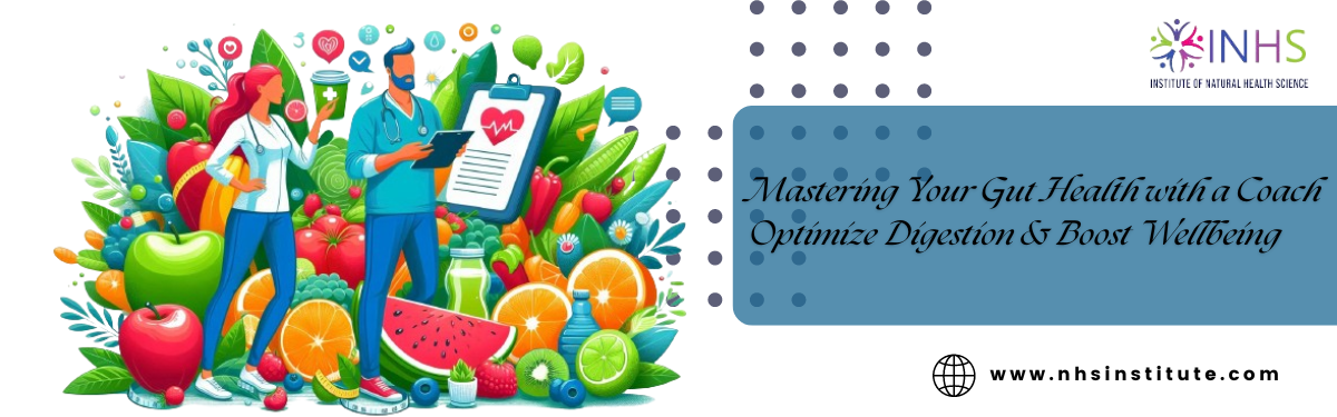 Mastering Your Gut Health with a Coach: Optimize Digestion & Boost Wellbeing