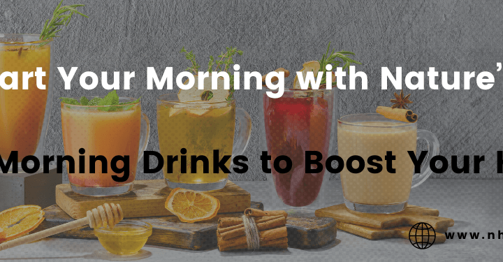 Kickstart Your Morning with Nature’s best: Early Morning Drinks to Boost Your Health